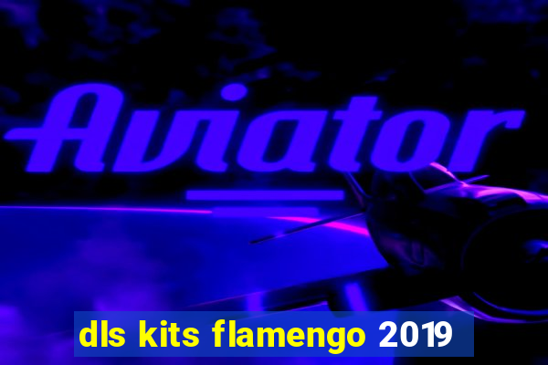 dls kits flamengo 2019